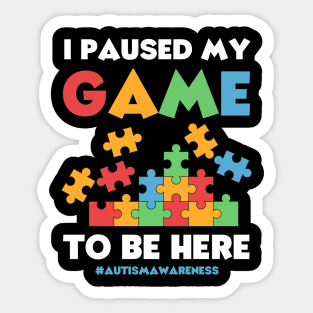 I Paused My Game to Be Here Autism Awareness Gamer Boys Kids Sticker